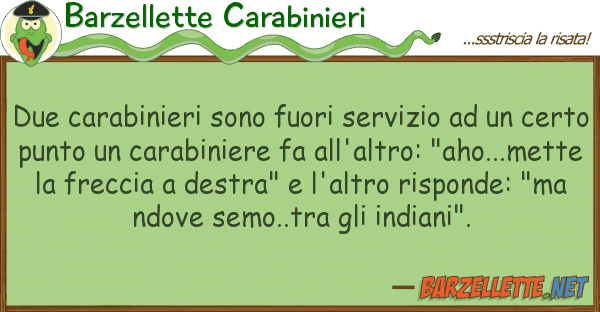 Barzellette Carabinieri due carabinieri sono fuori servizio u