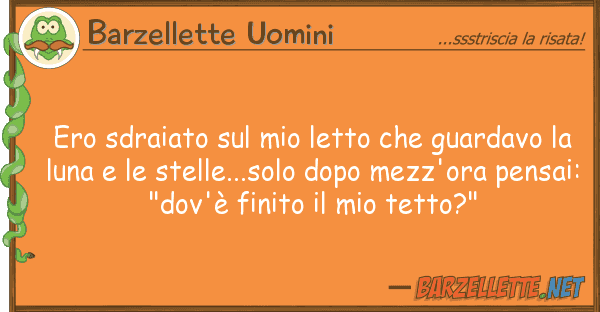 Barzellette Uomini ero sdraiato letto guardavo