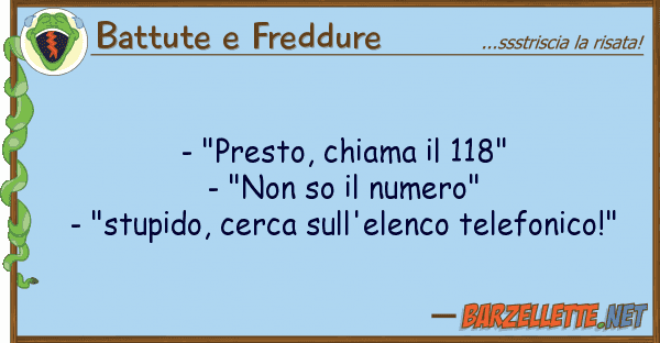 Battute e Freddure - "presto, chiama 118" - "non so