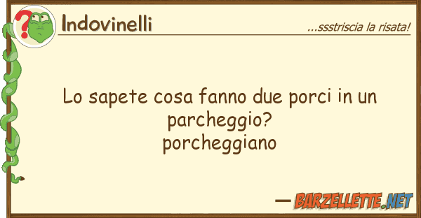 Indovinelli sapete cosa fanno due porci par