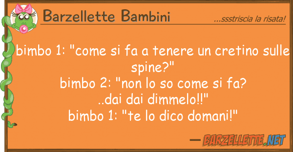 Barzellette Bambini bimbo 1: "come fa tenere cretino