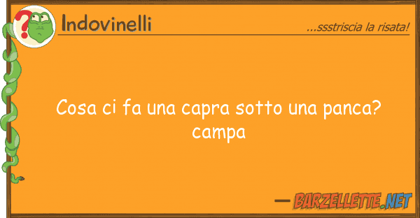Indovinelli cosa fa capra sotto panca? ca