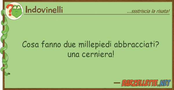 Indovinelli cosa fanno due millepiedi abbracciati? u