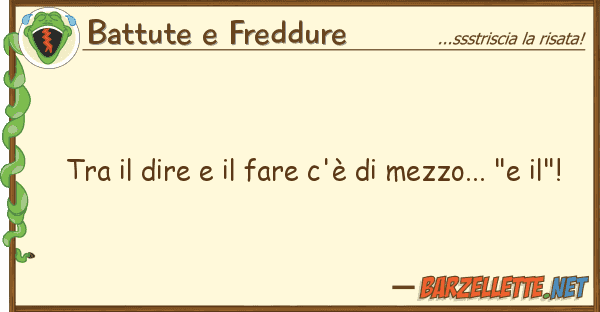Battute e Freddure dire fare c'è mezzo... "