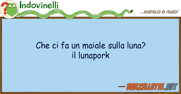 Indovinelli fa maiale luna? lunap