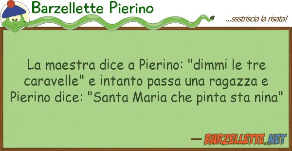 Barzellette Pierino maestra dice pierino: "dimmi tre