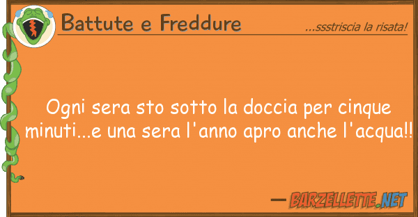 Battute e Freddure ogni sera sto sotto doccia cinque