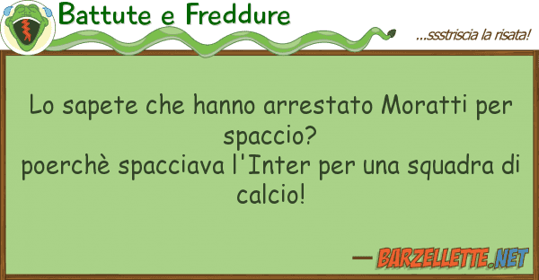 Battute e Freddure sapete hanno arrestato moratti pe