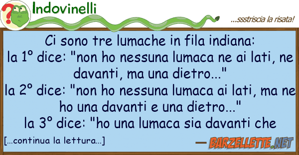 Indovinelli sono tre lumache fila indiana: la
