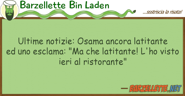 Barzellette Bin Laden ultime notizie: osama ancora latitante
