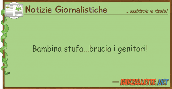 Notizie Giornalistiche bambina stufa...brucia genitori!