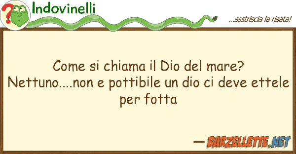 Indovinelli chiama dio mare? nettuno.