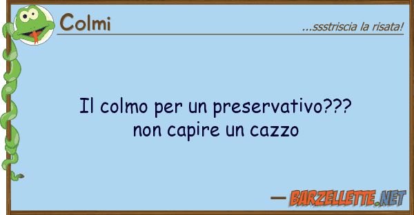 Colmi colmo preservativo??? capi