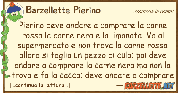 Barzellette Pierino pierino deve andare comprare carne