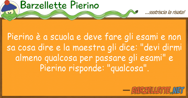 Barzellette Pierino pierino è scuola deve fare esam