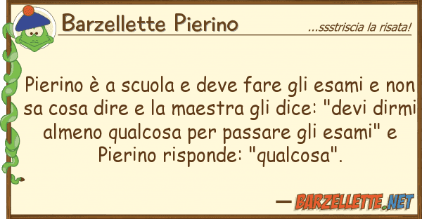 Barzellette Pierino pierino è scuola deve fare esam