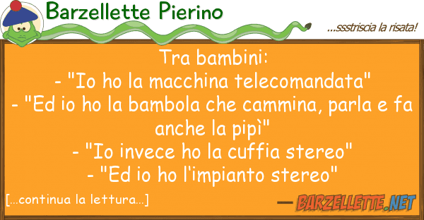 Barzellette Pierino bambini: - "io ho macchina telec