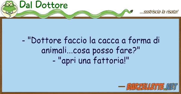 Dal Dottore - "dottore faccio cacca forma