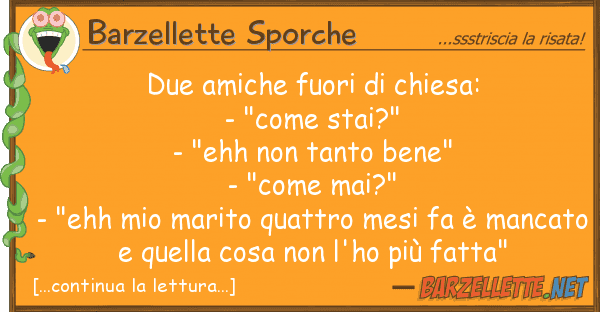 Barzellette Sporche due amiche fuori chiesa: - "come sta