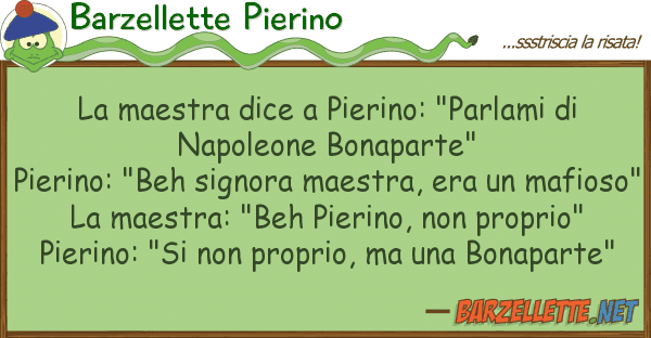 Barzellette Pierino maestra dice pierino: "parlami n