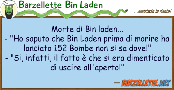 Barzellette Bin Laden morte bin laden... - "ho saputo
