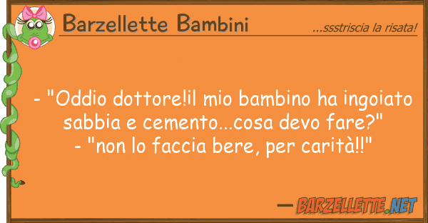 Barzellette Bambini - "oddio dottore!il bambino ha ingoi