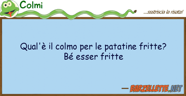 Colmi qual'è colmo patatine fritte?