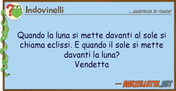 Indovinelli quando luna mette davanti sole