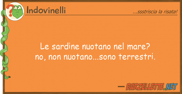 Indovinelli sardine nuotano mare? no, nuo