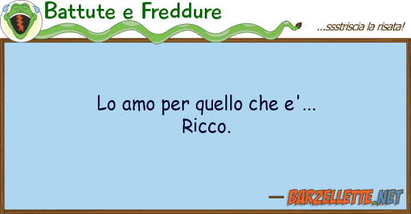 Battute e Freddure amo e'... ricco.