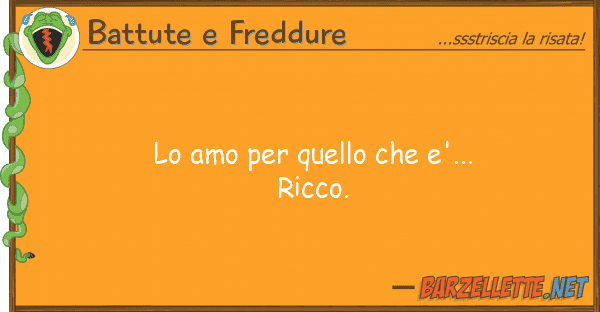 Battute e Freddure amo e'... ricco.