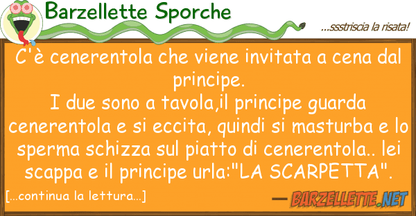 Barzellette Sporche c'è cenerentola viene invitata ce