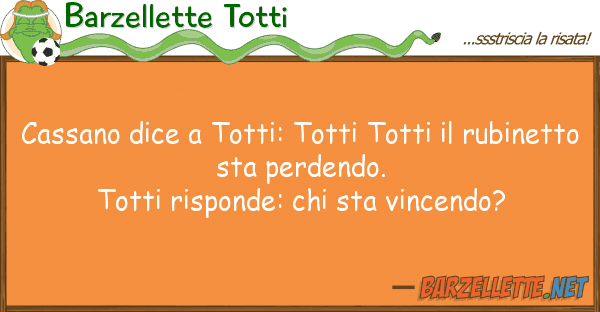 Barzellette Totti cassano dice totti: totti totti rub