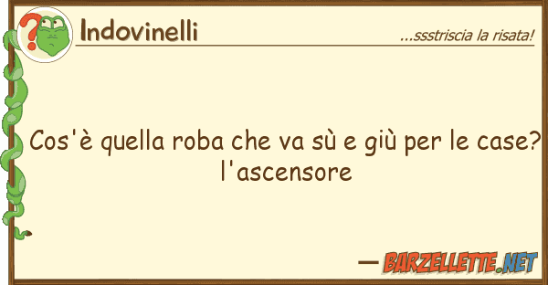 Indovinelli cos'è roba va sù giù