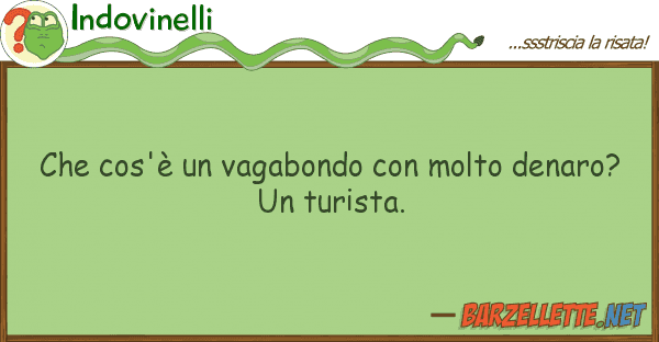 Indovinelli cos'è vagabondo molto denaro
