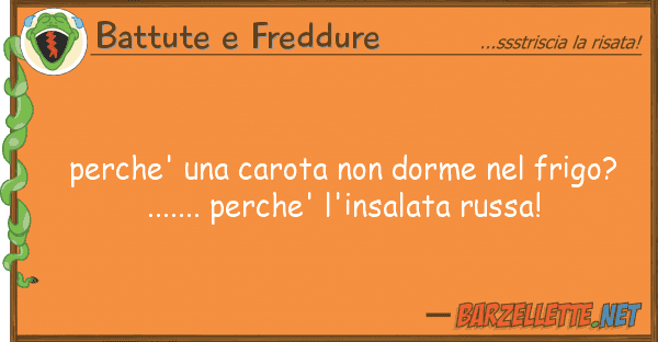 Battute e Freddure perche' carota dorme frigo?.