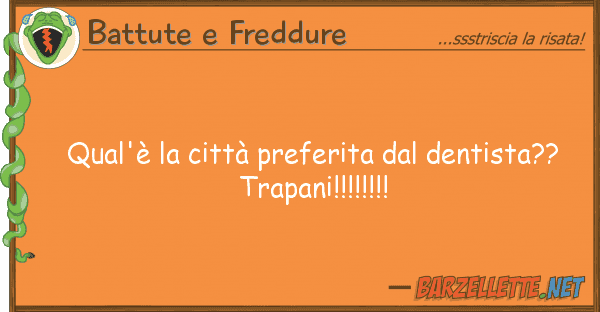 Battute e Freddure qual'è città preferita dentista