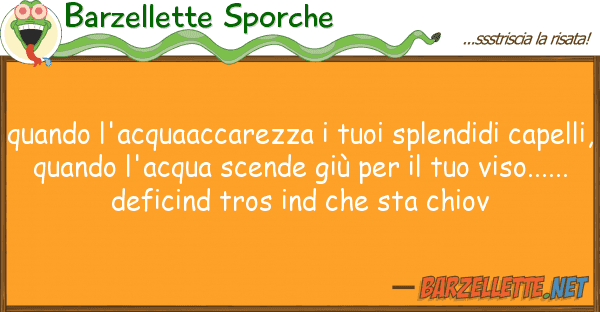 Barzellette Sporche quando l'acquaaccarezza splendid