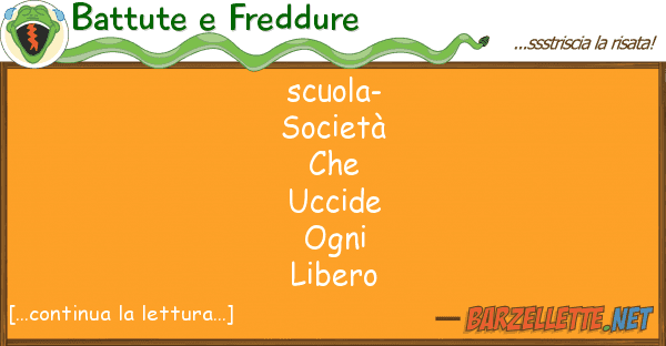 Battute e Freddure scuola- società che uccide ogni l