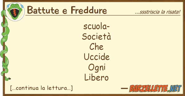 Battute e Freddure scuola- società che uccide ogni l