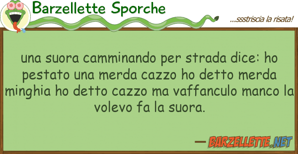 Barzellette Sporche suora camminando strada dice: ho