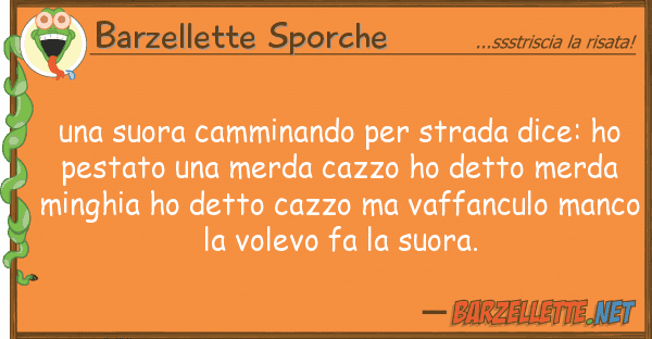 Barzellette Sporche suora camminando strada dice: ho