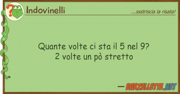 Indovinelli volte sta 5 9? 2 volte