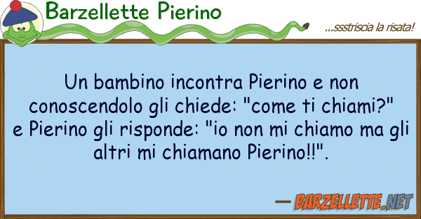 Barzellette Pierino bambino incontra pierino conosc