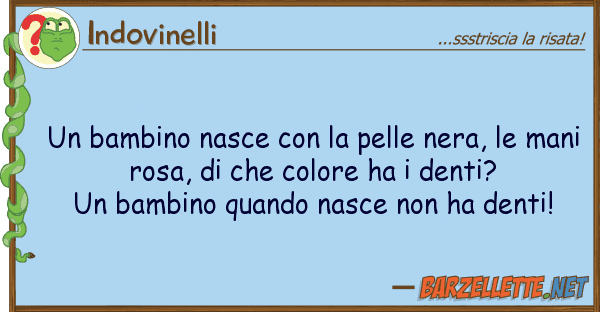 Indovinelli bambino nasce pelle nera, m