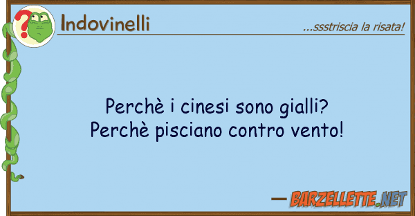 Indovinelli perchè cinesi sono gialli? perchè p
