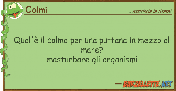 Colmi qual'è colmo puttana mezz