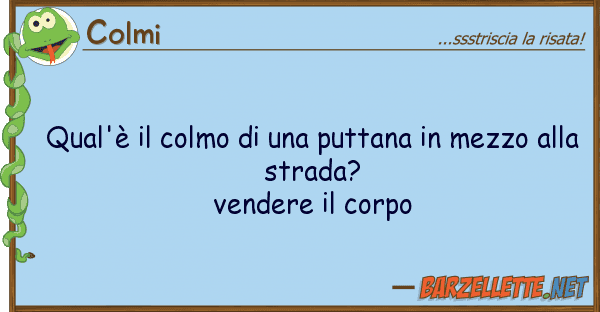 Colmi qual'è colmo puttana mezzo
