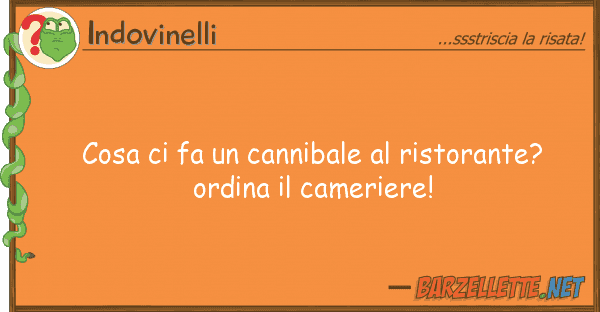 Indovinelli cosa fa cannibale ristorante?