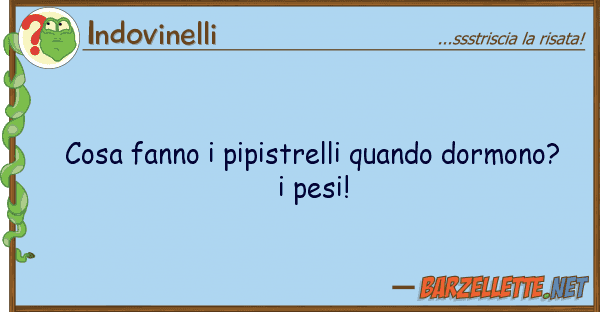 Indovinelli cosa fanno pipistrelli quando dormono?